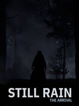 Still Rain: The Arrival