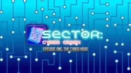 Sector: Cyber Crash Episode One: The Cyber Hour