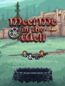Meet Me in the Well